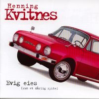 Henning Kvitnes - Evig Eies (Kun Et Dårlig Rykte)