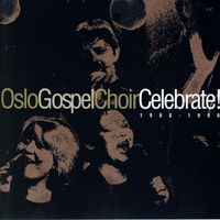 Oslo Gospel Choir - Celebrate! 1988 - 1998
