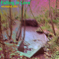 Michael B. Ellis - Falling in Love