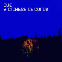 Cue - A Glimpse of Color