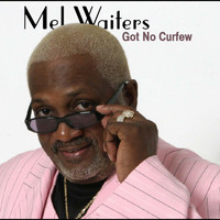 Mel Waiters - Got No Curfew