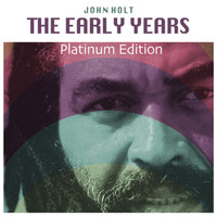 John Holt - The Early Years (Platinum Edition)