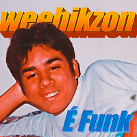 weehikzon - É Funk