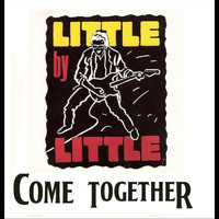 Little by Little - Come Together