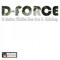 D-Force - It Rains While the Sun Is Shining
