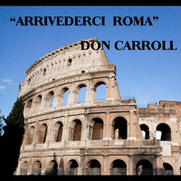 Don Carroll - Arrivederci Roma