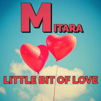 Mitara - Little Bit of Love