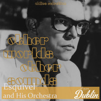 Esquivel And His Orchestra - Oldies Selection: Other Worlds Other Sounds