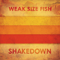 Weak Size Fish - Shakedown
