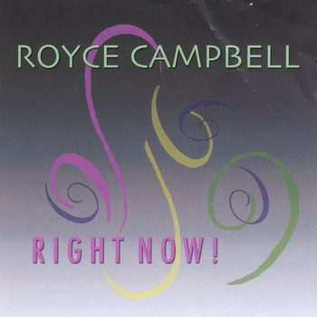 Royce Campbell - Right Now!