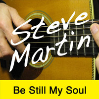 Steve Martin - Be Still My Soul