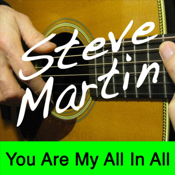 Steve Martin - You Are My All In All
