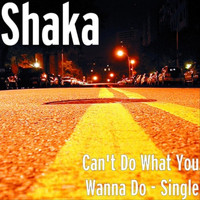 Shaka - Can't Do What You Wanna Do (Explicit)
