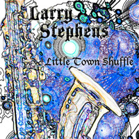 Larry Stephens - Little Town Shuffle