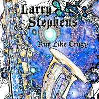 Larry Stephens - Run like Crazy
