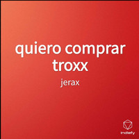 Jerax - quiero comprar troxx (Explicit)