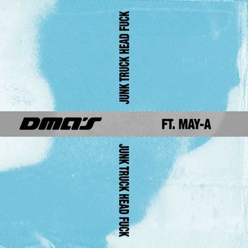 DMA's - Junk Truck Head Fuck (feat. MAY-A) (Explicit)