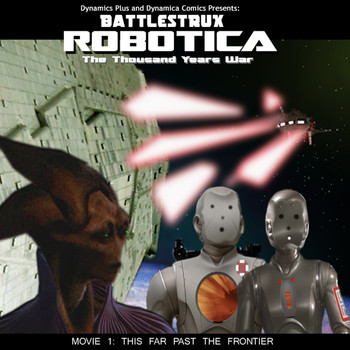 Dynamics Plus - Battlestrux Robotica Movie I Soundtrack: This Far Past the Frontier