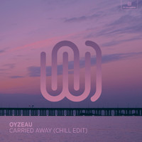 Oyzeau - Carried Away (Chill Edit)