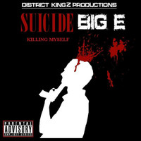 Big E - Suicide (Killing Myself) (Explicit)