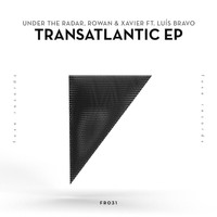 Under The Radar & Rowan & Xavier - Transatlantic EP