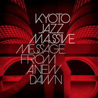 Kyoto Jazz Massive - Message From A New Dawn