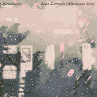 MINAKEKKE - Last Summer (Alternate Mix)