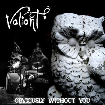 Valiant - Obviously Without You