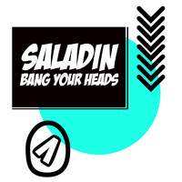 Saladin - Bang Your Heads (Explicit)