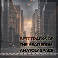 Anatoly Space - Best Songs of 2021 (Explicit)