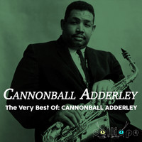 Cannonball Adderley - The Very Best Of: Cannonball Adderley