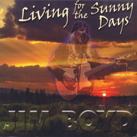 Jim Boyd - Living for the Sunny Days