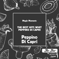 Peppino Di Capri - Magic Moment: The Best Hits Whit Peppino Di Capri