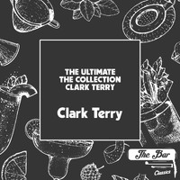 Clark Terry - The Ultimate the Collection Clark Terry