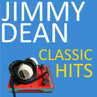 Jimmy Dean - Classic Hits
