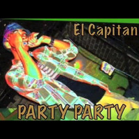 El Capitan - Party Party