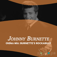 Johnny Burnette - Oldies Mix: Burnette's Rockabilly