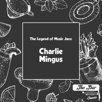 Charlie Mingus - The Legend of Music Jazz: Charlie Mingus