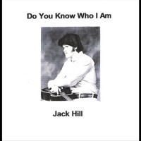 Jack Hill - Do You Know Who I Am