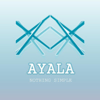 Ayala - Nothing Simple