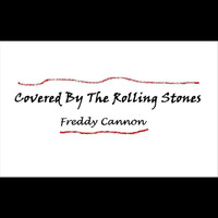 Freddy Cannon - Covered By the Rolling Stones