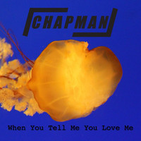 Chapman - When You Tell Me You Love Me