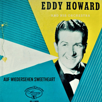 Eddy Howard - Auf Wiederseh'n Sweetheart