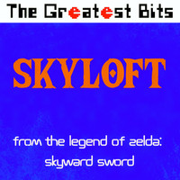 The Greatest Bits - Skyloft (from "The Legend of Zelda: Skyward Sword")