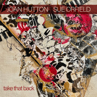 Joan Hutton, Sue Orfield - Take That Back
