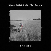 Eric Bibb and Eric Gales - Whole World's Got The Blues