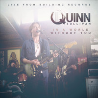 Quinn Sullivan - In A World Without You (Live)