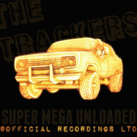 The Trackers - Super Mega Unloaded (Explicit)