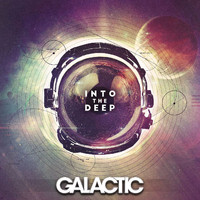 Galactic - Into The Deep (Deluxe Edition)