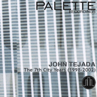 John Tejada - The 7th City Years (1998​-​2002)